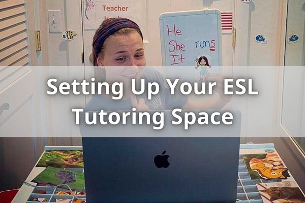 Setting Up Your ESL Tutoring Space