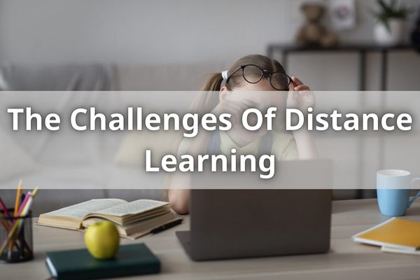 The Challenges Of Distance Learning