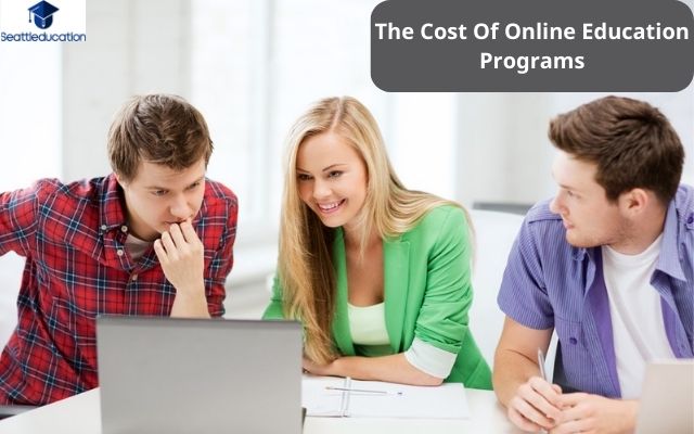 The Cost Of Online Education Programs