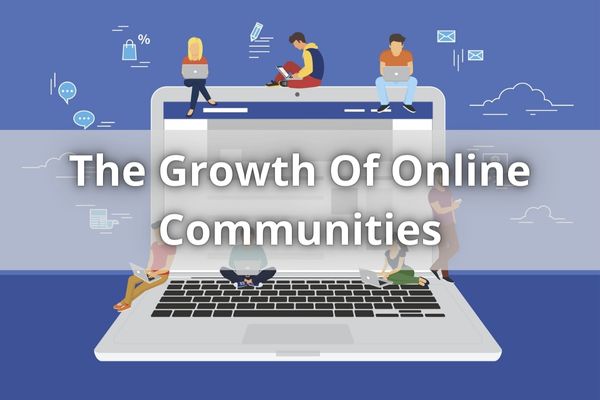 The Growth Of Online Communities
