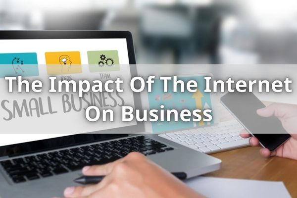 The Impact Of The Internet On Business