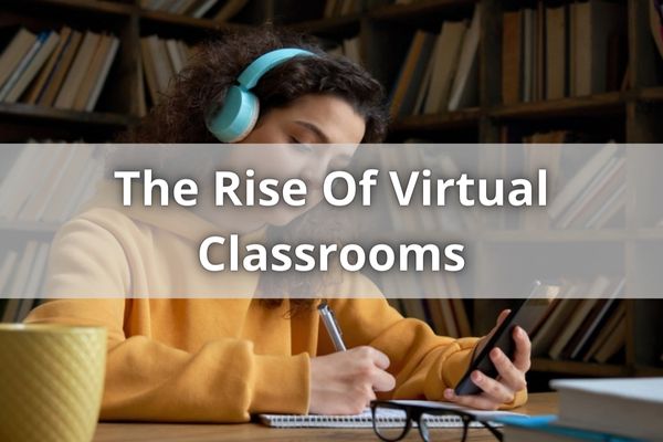 The Rise Of Virtual Classrooms