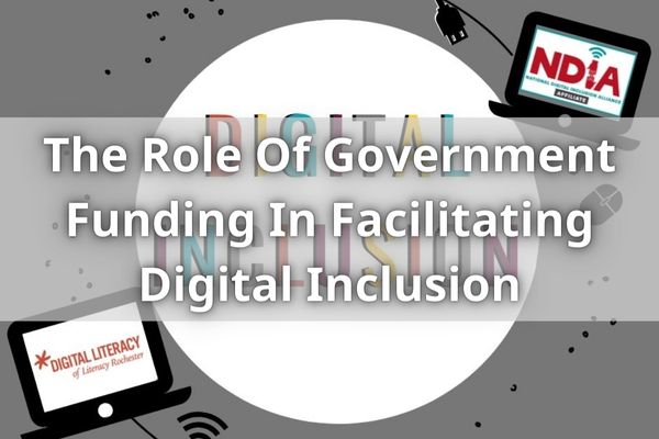 The Role Of Government Funding In Facilitating Digital Inclusion
