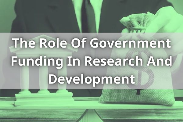 The Role Of Government Funding In Research And Development