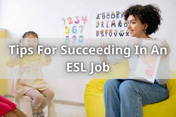 Tips For Succeeding In An ESL Job
