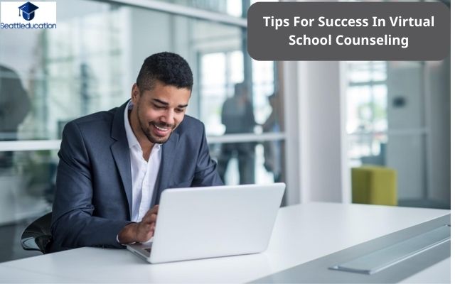Tips For Success In Virtual School Counseling