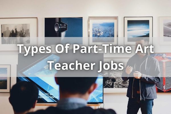Types Of Part-Time Art Teacher Jobs