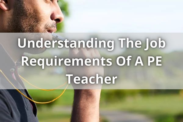 Understanding The Job Requirements Of A PE Teacher