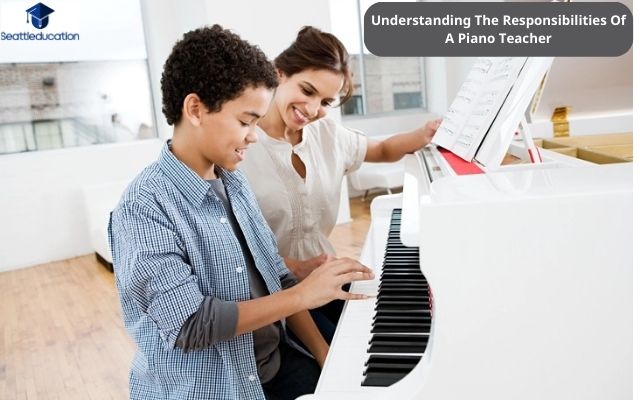 Understanding The Responsibilities Of A Piano Teacher