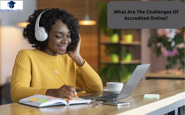 What Are The Challenges Of Accredited Online