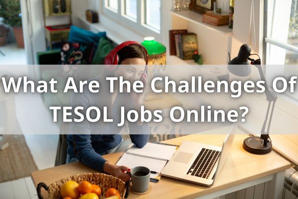 What Are The Challenges Of TESOL Jobs Online?