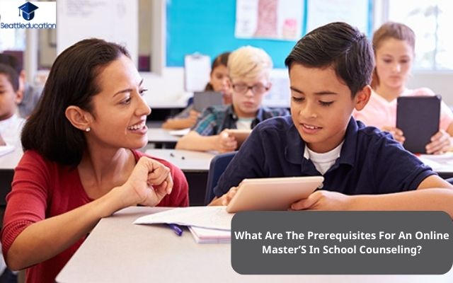 What Are The Prerequisites For An Online Master’S In School Counseling