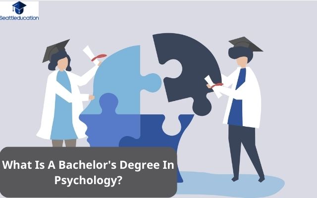 What Is A Bachelor's Degree In Psychology
