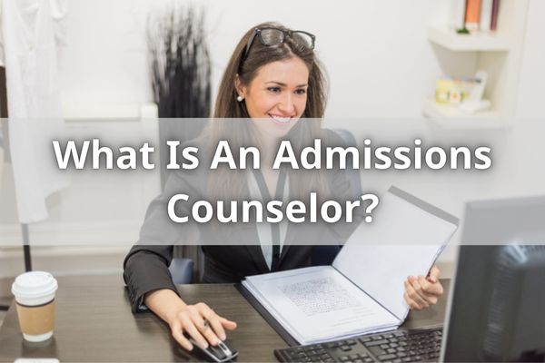 What Is An Admissions Counselor?