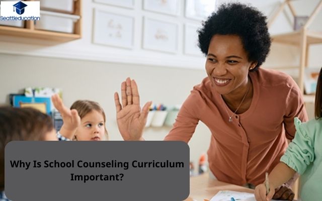 Why Is School Counseling Curriculum Important