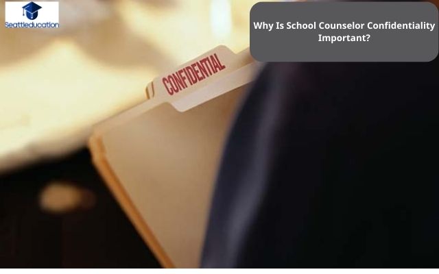 Why Is School Counselor Confidentiality Important
