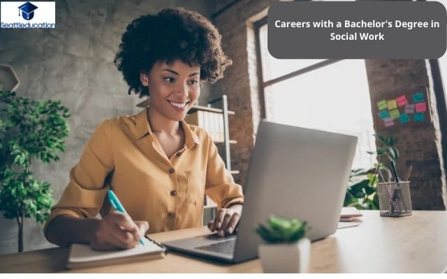 Careers with a Bachelor's Degree in Social Work