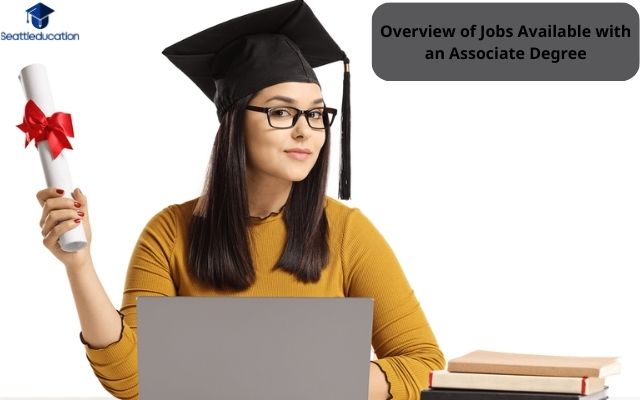 Overview of Jobs Available with an Associate Degree